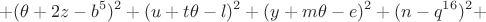 $$+(\theta +2z-b^5)^2+(u+t\theta -l)^2+(y+m\theta -e)^2+(n-q^{16})^2+$$