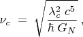 \displaystyle{\nu_{c}} \; = \; \displaystyle{\sqrt{{{\lambda^{2}_{c} \; c^{5}} \over {\hbar \; G_{N}}}}} \>,