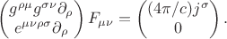 $$\begin{pmatrix}g^{\rho\mu}g^{\sigma\nu}\partial_{\rho}\\e^{\mu\nu\rho\sigma}\partial_{\rho}\end{pmatrix}F_{\mu\nu}=\begin{pmatrix}(4\pi/c)j^{\sigma}\\0\end{pmatrix}.$$
