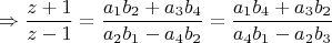 $$\Rightarrow \dfrac{z+1}{z-1}=\dfrac{a_1b_2+a_3b_4}{a_2b_1-a_4b_2}=\dfrac{a_1b_4+a_3b_2}{a_4b_1-a_2b_3}$$