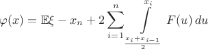 $$\varphi(x)=\mathbb{E}\xi-x_n+2\sum\limits_{i=1}^n\int\limits_{\frac{x_i+x_{i-1}}{2}}^{x_i}F(u)\,du$$