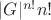 $|G|^{n!} n!$