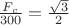 $\frac {F_c}{300}=\frac {\sqrt {3}}{2}$