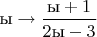$\text {ы}\to\dfrac{\text {ы}+1}{2\text {ы}-3}$