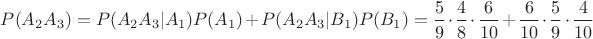 $P(A_2A_3)=P(A_2A_3|A_1)P(A_1)+P(A_2A_3|B_1)P(B_1)=\dfrac{5}{9}\cdot \dfrac{4}{8}\cdot \dfrac{6}{10}+\dfrac{6}{10}\cdot \dfrac{5}{9}\cdot \dfrac{4}{10}$