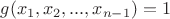 $g(x_1, x_2, ..., x_{n-1})=1$