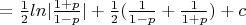 $=\frac12ln|\frac{1+p}{1-p}|+\frac12(\frac{1}{1-p}+\frac{1}{1+p})+c$
