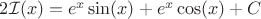 $ 2\mathcal{I}(x) = e^x\sin(x) + e^x\cos(x) +C  $