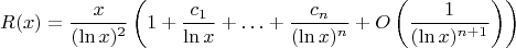 $$R(x)=\frac x{(\ln x)^2}\left(1+\frac {c_1}{\ln x}+\ldots+\frac {c_n}{(\ln x)^n}+O\left(\frac 1{(\ln x)^{n+1}}\right)\right)$$