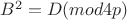 $B^2=D(mod4p)$