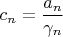 $c_n=\dfrac{a_n}{\gamma_n}$