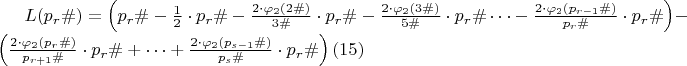 $L(p_{r}\#)=\left(p_{r}\#-\frac {1}{2}\cdot p_{r}\#-\frac{2\cdot \varphi_{2}(2\#)}{3\#}\cdot p_{r}\#-\frac {2\cdot \varphi_{2}(3\#)}{5\#}\cdot p_{r}\#&hellip;-\frac{2\cdot \varphi_{2}(p_{r-1}\#)}{p_{r}\#}\cdot p_{r}\#\right)-\left(\frac{2\cdot \varphi_{2}(p_{r}\#)}{p_{r+1}\#}\cdot p_{r}\#+&hellip;+\frac{2\cdot \varphi_{2}(p_{s-1}\#)}{p_{s}\#}\cdot p_{r}\# \right) \egno(15)$