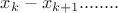 $x_{k}-x_{k+1}........$
