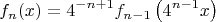 $$
f_n (x) = 4^{ - n + 1} f_{n-1}\left( {4^{n - 1} x} \right)
$$