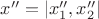 $x''=|x_1'',x_2''|$