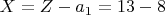 $X = Z -a_1 = 13 - 8$