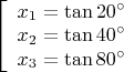 $\[\left[ \begin{array}{l}
 {x_1} = \tan 20^\circ  \\ 
 {x_2} = \tan 40^\circ  \\ 
 {x_3} = \tan 80^\circ  \\ 
 \end{array} \right.\]
$