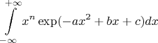 $$\int\limits_{-\infty}^{+\infty}x^n\exp (-ax^2+bx+c)dx$$