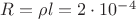 $R=\rho l=2\cdot 10^{-4}$