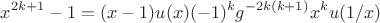 $$x^{2k + 1} - 1 = (x - 1)u(x) (-1)^k g^{-2k(k + 1)}x^ku(1/x)$$