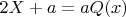 $2X+a=aQ(x)