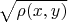 $\sqrt{\rho(x,y)}$