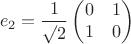 $$e_2 = \frac {1}{\surd{2}} \begin{pmatrix} 0 & 1 \\ 1 & 0 \end{pmatrix}$$