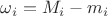 $\omega_i=M_i-m_i$