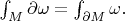 $\int_M\partial\omega=\int_{\partial M}\omega.$