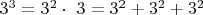 $3^3 = 3^2 \cdot\ 3 = 3^2 + 3^2 + 3^2$