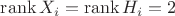$\operatorname{rank}X_i=\operatorname{rank}H_i=2$