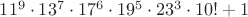 $11^9\cdot 13^7\cdot 17^6\cdot 19^5\cdot 23^3\cdot 10!+1$