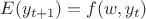 $E(y_{t+1})=f(w,y_t)$