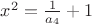 $ x^2 = \frac{1}{a_4}+1$