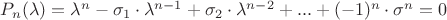 $P_n(\lambda)=\lambda^n-\sigma_1\cdot\lambda^{n-1}+\sigma_2\cdot\lambda^{n-2}+...+(-1)^n\cdot\sigma^n=0$