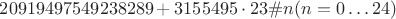 $20919497549238289+3155495\cdot23\#n (n=0\ldots24)$
