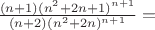 $\frac{(n+1)(n^2+2n+1)^{n+1}}{(n+2)(n^2+2n)^{n+1}}=$