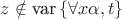 $z\notin \text{var} \left\{ \forall x \alpha, t \right\}$