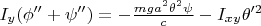 $I_y (\phi''+\psi'')=-\frac{m g a^2 \theta^2 \psi}{c}-I_{xy} \theta'^2$