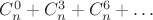 $C_{n}^{0} + C_{n}^{3} + C_{n}^{6} + \ldots$