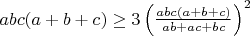 $abc(a+b+c)\geq3\left(\frac{abc(a+b+c)}{ab+ac+bc}\right)^2$