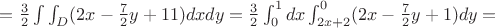 $=\frac 3 2\int\int_{D} (2x-\frac 7 2y+11)dxdy=\frac 3 2\int_{0}^{1}dx\int_{2x+2}^{0} (2x-\frac 7 2 y+1)dy=$