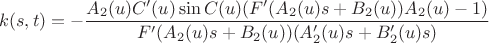 $$k(s,t) = - \frac{A_2(u) C'(u) \sin C(u) (F'(A_2(u) s + B_2(u)) A_2(u) - 1)}{F'(A_2(u) s + B_2(u)) (A'_2(u) s + B'_2(u) s)}$$