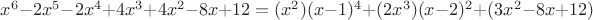 $x^6-2x^5-2x^4+4x^3+4x^2-8x+12=(x^2)(x-1)^4+(2x^3)(x-2)^2+(3x^2-8x+12)$