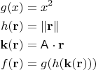$\begin{aligned} g(x)&=x^2 \\ h(\mathbf{r})&=\|\mathbf{r}\| \\ \mathbf{k}(\mathbf{r})&=\mathsf{A}\cdot\mathbf{r} \\ f(\mathbf{r})&=g(h(\mathbf{k}(\mathbf{r})))\end{aligned}$