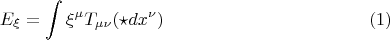 $$E_{\xi} = \int \xi^{\mu} T_{\mu \nu} (\star dx^{\nu}) \eqno(1)$$