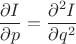$$\frac{\partial I}{\partial p}=\frac{\partial^2I}{\partial q^2}$$