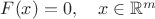 $F(x)=0,\quad x\in\mathbb{R}^m$