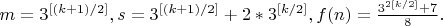 $m=3^{[(k+1)/2]}, s=3^{[(k+1)/2]}+2*3^{[k/2]}, f(n)=\frac{3^{2[k/2]}+7}{8}.$