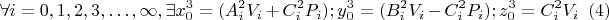 $$\forall i=0,1,2,3,\ldots,{\infty},\exists x^{3}_0 = (A ^{2}_i V_i+C^{2}_i P_i); y^{3}_0=(B^{2}_iV_i-C^{2}_i P_i); z^{3}_0 =C^{2}_i V_i \eqno(4)$$